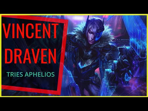 VINCENT DRAVEN TRIES APHELIOS!!! •GOLD ELO• Best Draven World - Vincent´s Draven
