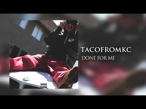 TacoFromKC - Done For Me