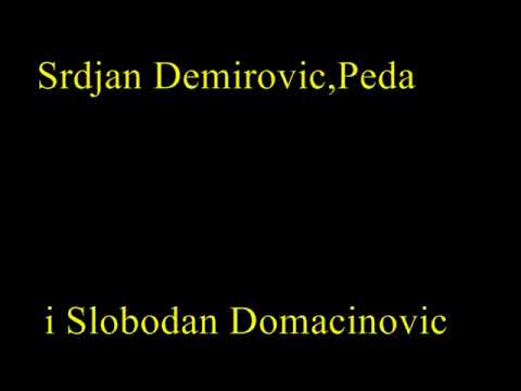 Srdjan Demirovic, Peda i Slobodan Domacinovic