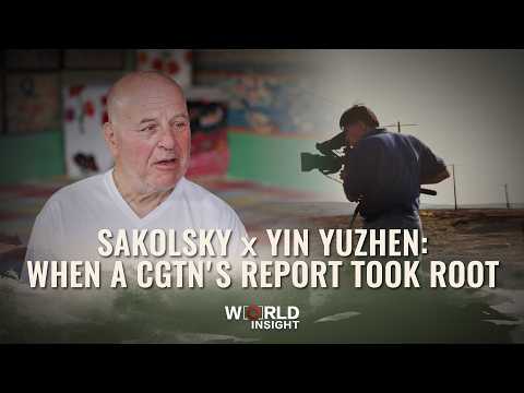 Sakolsky and Yin Yuzhen: When a CGTN's report took root