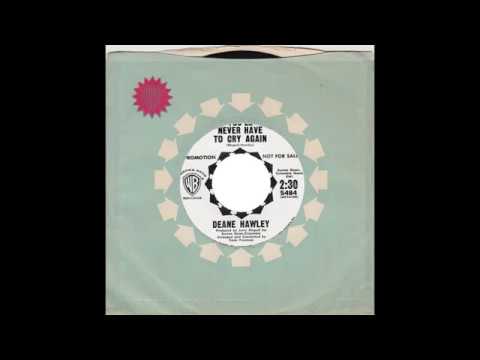 Deane Hawley – “You’ll Never Have To Cry Again” (Warners) 1964