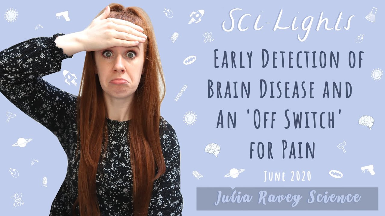 Early Detection of Brain Disease and An 'Off Switch' for Pain | Scilights