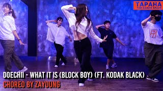 Doechii - What It Is (Block Boy) (ft. Kodak Black) / Choreo by ZAYOUNG