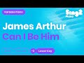 James Arthur Can I Be Him Lower Key Karaoke Piano