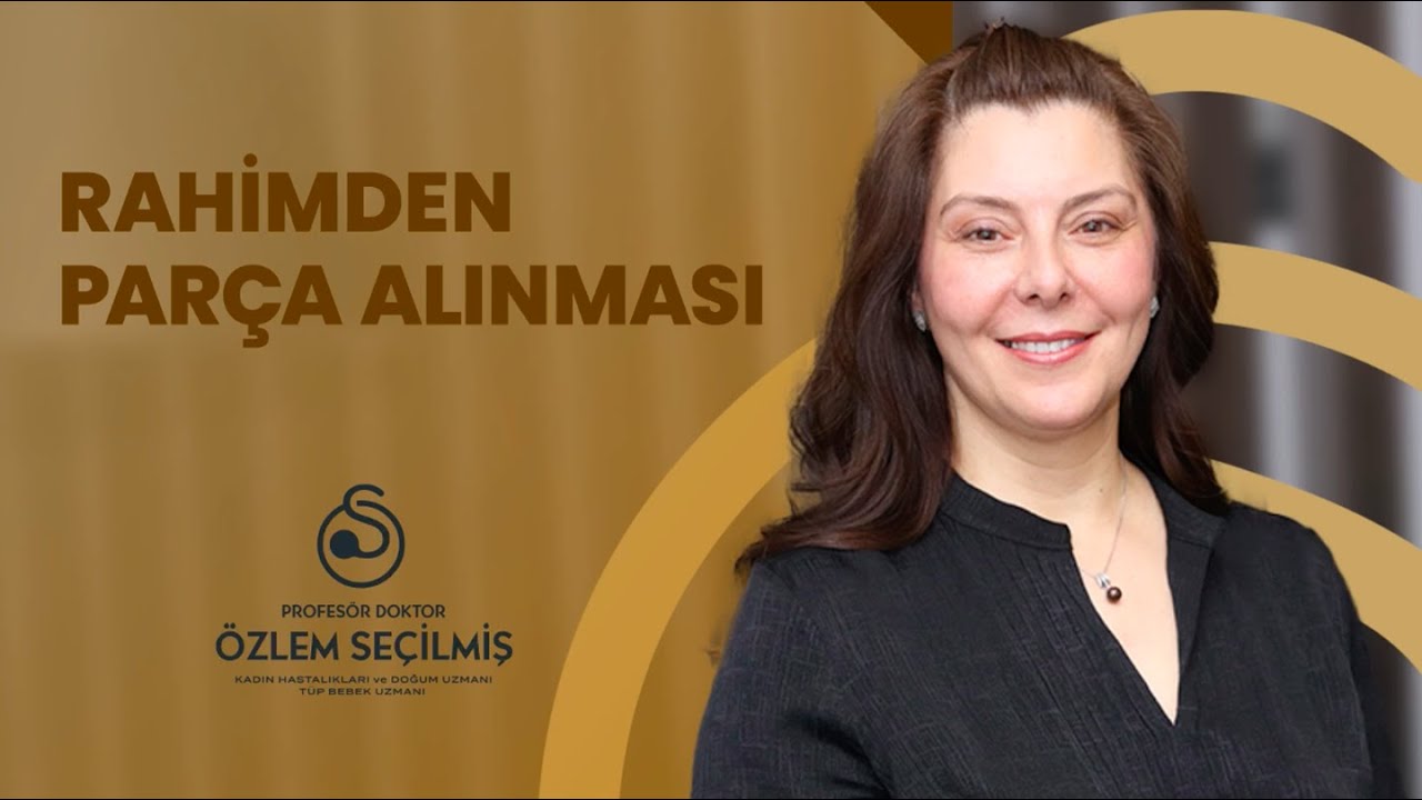 Rahimden Parça Alınması | Prof. Dr. Özlem Seçilmiş