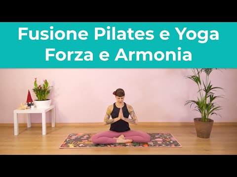 La mia Routine Quotidiana - Fusione Pilates e Yoga - Forza e Armonia