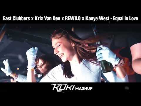 East Clubbers x Kriz Van Dee x REWILO x Kanye West - Equal in Love (DEEJAY KUKI Mashup) + FREE DL