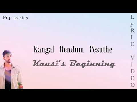Kangal Rendum Pesuthe - kausi's Beginning (Lyric video)