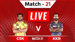 LIVE: CSK vs KKR | Chennai Vs Kolkata Match 21th LIVE From Sheikh Zayed Stadium