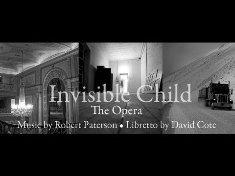 Invisible Child: Opera in Two Acts (Promo Video) - Robert Paterson