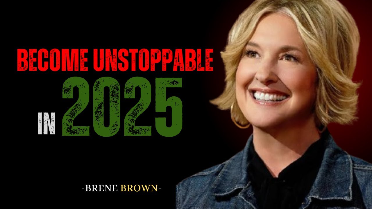 become unstoppable in 2025 | BRENE BROWN