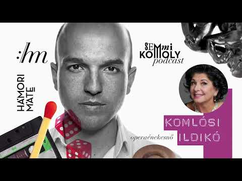 Semmi komoly podcast (12. rész) - vendég: Komlósi Ildikó operaénekes