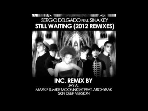 STILL WAITING - SERGIO DELGADO feat SINA KEY - MARK F & MIKE MOONNIGHT feat ARCHYBAK REMIX