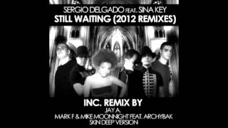 STILL WAITING - SERGIO DELGADO feat SINA KEY - MARK F & MIKE MOONNIGHT feat ARCHYBAK REMIX