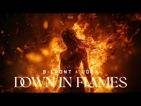 B-Front & Udex - Down In Flames (OUT NOW)