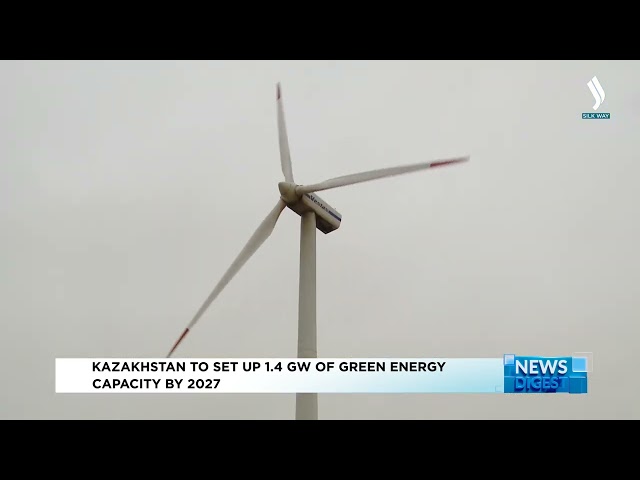 Kazakhstan to set up 1.4 GW of green energy capacity by 2027