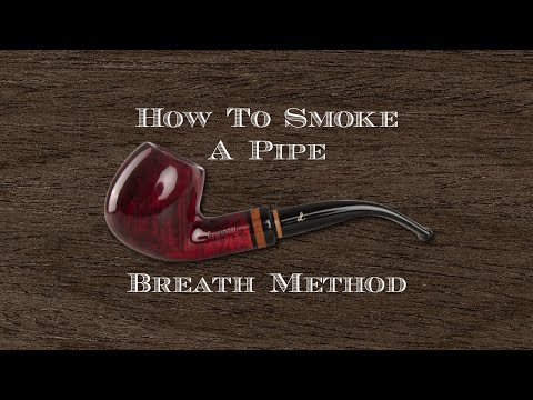 How to Smoke A Pipe - The Breath Method (Aka Breathe Method)