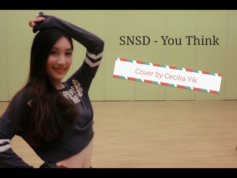 SNSD - You Think (Dance Cover by Cecilia Yik , CC)