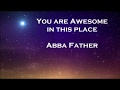 "Awesome In This Place" Alleluia Singers - Lyrics