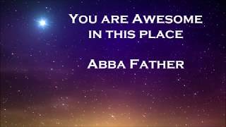 &quot;Awesome In This Place&quot; Alleluia Singers - Lyrics