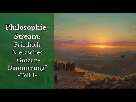 Philosophie-Stream - F. Nietzsche, Götzendämmerung: Die vier großen Irrtümer