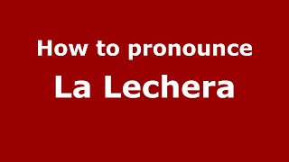 How to pronounce La Lechera