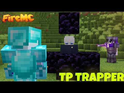 Eliminating TP Trappers in Fire Mc! [ft @PSD1  Server Chaos]