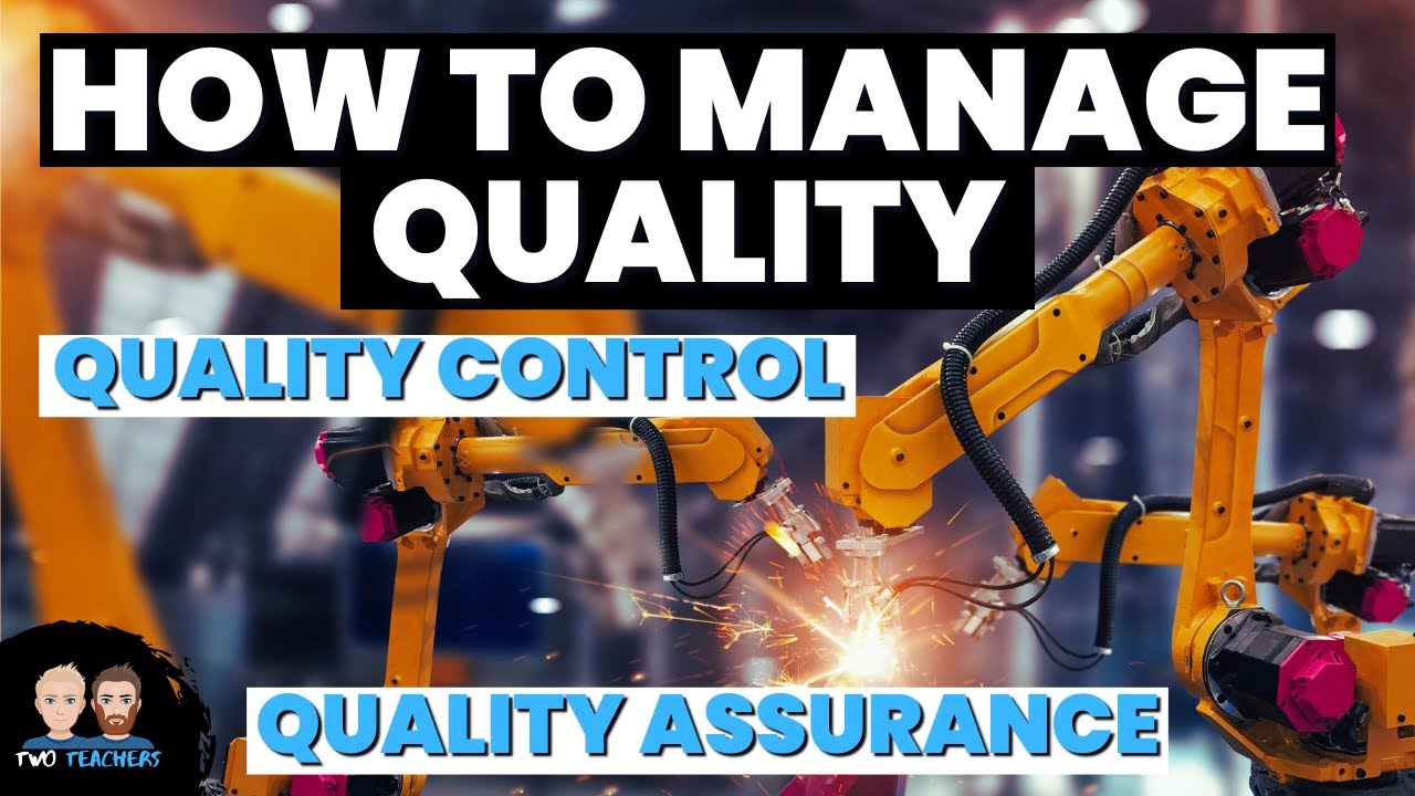 Managing Quality Explained | Quality Control & Quality Assurance