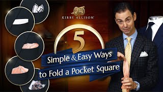 How to Fold Pocket Squares The Proper Way | Five Simple and Easy Pocket Square Folds | Kirby Allison