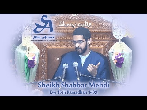 Eve 15th Ramadhan 1439 - Sheikh Shabbar Mehdi