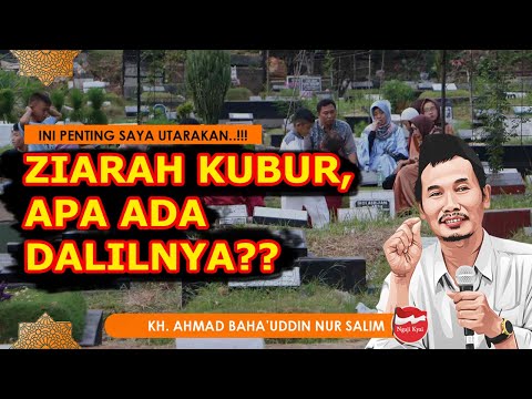 Ramai - Ramai Ziarah Kubur, Mana Dalilnya?? : Ngaji Gus Baha Terbaru