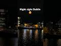 Night Sight Dublin Dublin Ireland Night