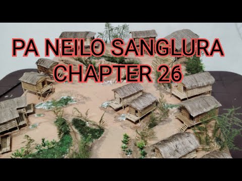 PA NEILO SANGLURA CHAPTER 26 (Mizo Story Audio)