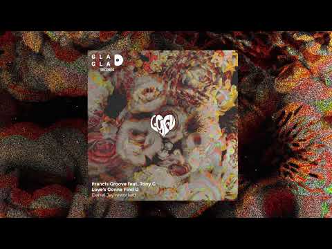 Francis Groove - Love’s Gonna Find U (Official Audio ) Ft Tony G [Darrel Jay reworked ]
