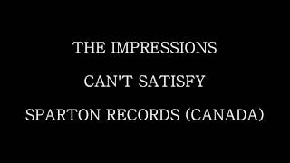 The Impressions - Can't Satisfy - Sparton Records (Canada)