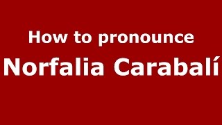 How to pronounce Norfalia Carabalí