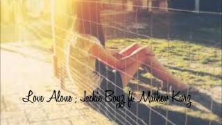 ☆┖Love Alone  ~ Jackie Boyz ft. Mathew Kurz┒☆