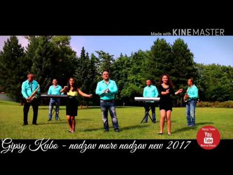 Gipsy Kubo - nadzav more nadzav new 2017 klip