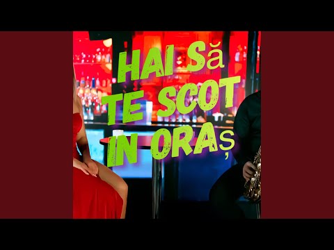 Hai sa te scot in oras (feat. Nelu Popa)