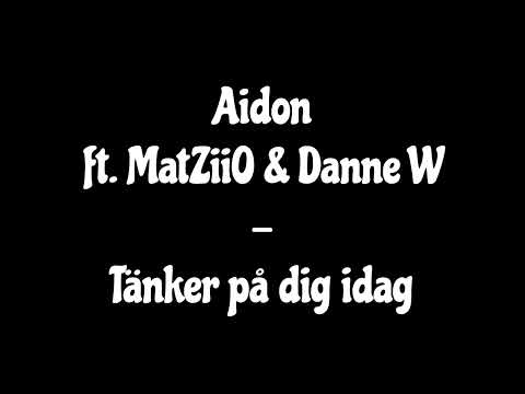 Aidon ft. MatZiiO & Danne W - Tänker på dig idag