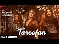 Tareefan Full Audio Veere Di Wedding QARAN Badshah Kareena Kapoor Khan Sonam Kapoor Swara Shikha