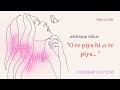 Whatsapp Status Song O Re Piya O Piya Download Video Mp4 Love Song 2022