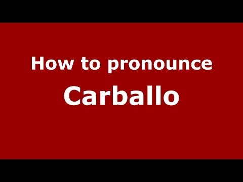 How to pronounce Carballo (Spanish/Spain) - PronounceNames.com