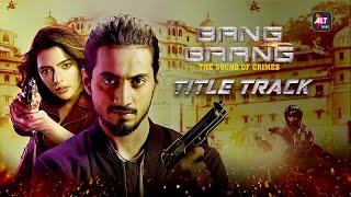 Bang Baang - Title Track | Starring Faisu, Ruhi Singh | Streaming 25th Jan | ALTBalaji