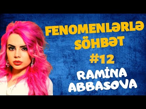 Fenomenlərlə söhbət #12: Ramina Abbasova