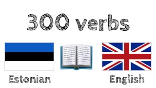 300 verbs + Reading and listening: - Estonian + English - (native speaker)
