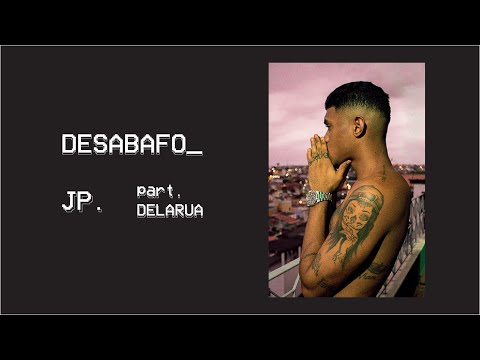JP - Desabafo Part. Delarua (Clipe Oficial)