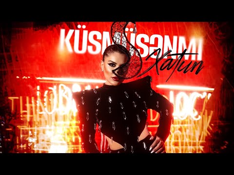 Xatun - (Küsmüsənmi) Official Video