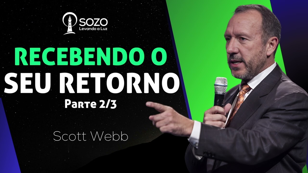 Scott Webb - Recebendo o Seu Retorno - Parte 2