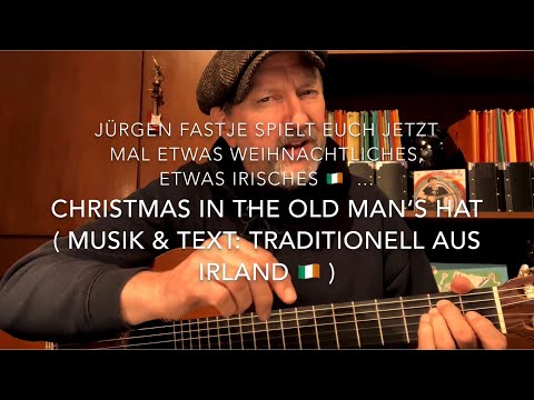 Christmas in the old man’s hat ( Text & Musik: Traditionell aus Irland 🇮🇪 ),hier v. Jürgen Fastje!